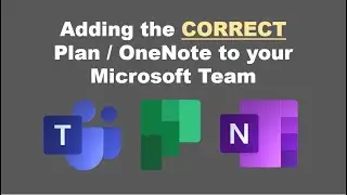 Microsoft Teams:  Adding the "correct" OneNote and Planner