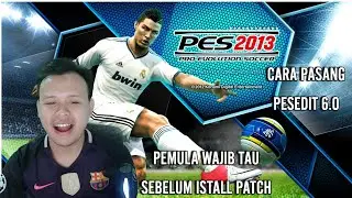 PES 2013 PC | CARA PASANG PESEDIT PES 6.0 WAJIB PASANG UNTUK SETIAP INSTALL MOD