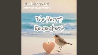 The Heart Remembers
