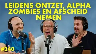 #234 - Leidens Ontzet, alpha zombies en afscheid nemen