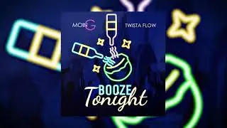 Moin G, Twista Flow - Booze Tonight (Official Audio)