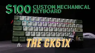 $100 Budget Custom Mechanical Keyboard Build - The GK61X Kit