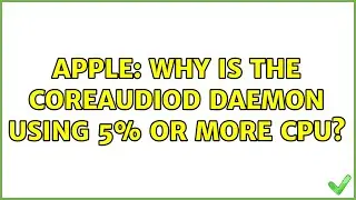 Apple: Why is the coreaudiod daemon using 5% or more CPU? (12 Solutions!!)