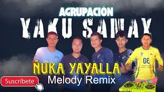 Yaku Samay - &Ntilde;uka Yayalla Melody Remix (Video Remix )