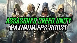 Assassin's Creed Unity | How to Get Maximum FPS Boost and Fix Lag