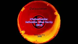 Datfootdive - When You Cry (2018) @DaSoulfulPlayList