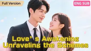 [Full Episode]Love&rsquo;s Awakening Unraveling the Schemes#cdrama