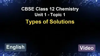 Unit 1 &ndash; Types of Solutions | CBSE 12th Chemistry (English) | The 5-Minute Teacher
