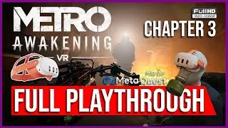 Metro Awakening VR | FULL PLAYTHROUGH | CHAPTER 3 | PURE VR STANDALONE GAMEPLAY | META QUEST