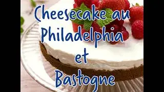 Philadelphia Cheesecake aux bastognes
