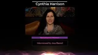 Cynthia Harrison, Renaissance Woman: Interviewed by Jazz Rasool