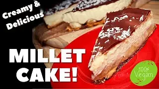 Vegan Millet Cake - best healthy recipe, no bake, gluten free, sugar free cake! #vegan #plant based