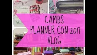 CAMBS PLANNER CON 2017 | 1 | VLOG
