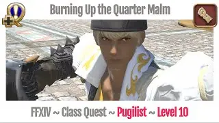 FFXIV Pugilist Level 10 Class Quest ~ A Realm Reborn ~ Burning Up the Quarter Malm