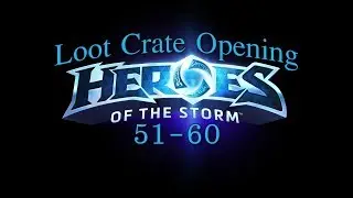 Heroes of the Storm Loot Crate Opening: Crates 51-60 🎮
