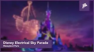 Disney Electrical Sky Parade | Disneyland Paris | Theme Park Music
