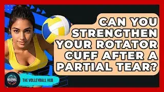 Can You Strengthen Your Rotator Cuff After A Partial Tear? - The Volleyball Hub