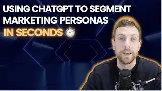 Using ChatGPT to Segment Marketing Personas in Seconds