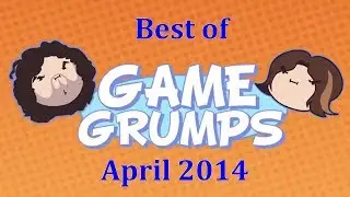Best of Game Grumps - April 2014