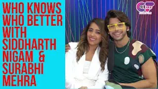 Who Knows Who Better With Siddharth Nigam & Surabhi Mehra | Tum Mili