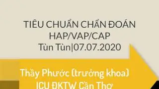 [h&ocirc; hấp clip] Vi&ecirc;m phổi|HAP/VAP/CAP ti&ecirc;u chuẩn chẩn đo&aacute;n|thầy Phước (trưởng khoa) ICU ĐKTW Cần Thơ
