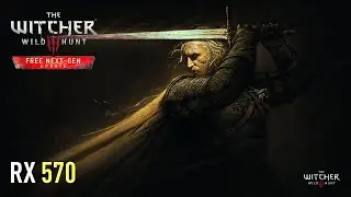 The Witcher 3 Next Gen - RX 570 4GB | Detailed Benchmark | Optimal Settings  | Old vs Next Gen