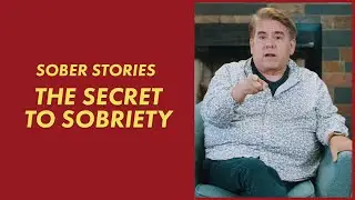 Sober Stories  -  The Secret To Sobriety