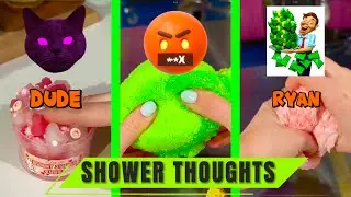 Shower Thoughts 😂 Sound: @Ryanhdlombard | Slime ASMR