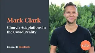 Mark Clark on Church Adaptations in the COVID Reality