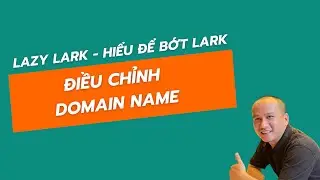 Lark Admin - Điều chỉnh domain name để tối ưu hơn