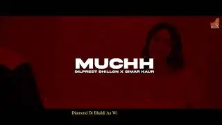 MUCHH (Lyrical Video) Dilpreet Dhillon | Simar Kaur | Dev Kharoud | Latest punjabi songs 2023