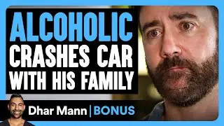 ALCOHOLIC CRASHES CAR With His FAMILY | Dhar Mann Bonus!