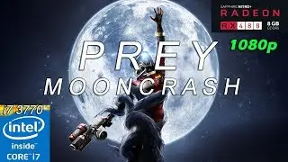 Prey Mooncrash (PC-TEST)_ i7 3770, 16GB RAM DDR3, RX 480 8GB, Very High settings