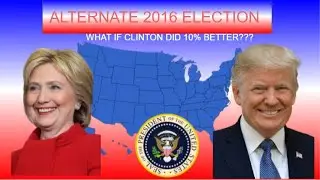 Alternate 2016 Election: What If HRC Did 10% Better
