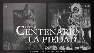 ESPECIAL CENTENARIO LA PIEDAD | LA SEMANA SANTA DE CARTAGENA 2025 | DIRECTO