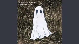 Si Nos Volvemos A Encontrar