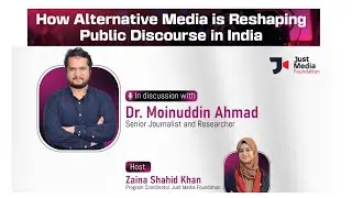 How Alternative Media is Reshaping Public Discourse in India | Dr. Moinuddin Ahmad | Just Media