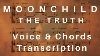 Moonchild - The Truth (Voice & Chords Transcription | Songbook style)