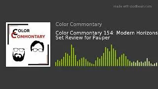 Color Commontary 154: Modern Horizons Set Review for Pauper