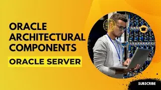 Oracle Architectural Components | Oracle Server