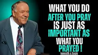 5 KEY STEPS AFTER PRAYER to See God's Promises Manifest &ndash; Kenneth E. Hagin Reveals the Secret!
