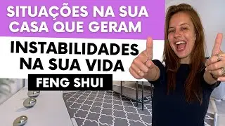Situa&ccedil;&otilde;es na sua casa que geram instabilidade na sua vida - Feng Shui