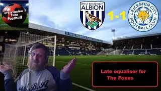 Late Own Goal Rescues A Point For The Foxes - WBA 1-1 Leicester City Match Experience