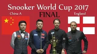 China A vs England Final Snooker World Cup 2017