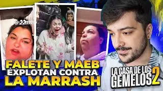 LA FALETE y MAEB EXPLOTAN CONTRA MARRASH por GANAR LA CASA de los GEMELOS 2