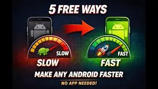 5 Free Ways to Make Any Android Phone Faster No App needed