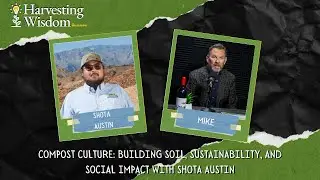 Compost Culture: Building Soil, Sustainability, and Social Impact with Shota Austin