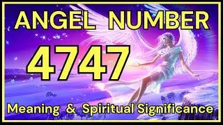 4747 Angel Number: Meaning and Spiritual Significance 💕