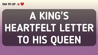 DM TO DF 💌❤ || A KING'S HEARTFELT LETTER TO HIS QUEEN... || dm to df || dm df || dm to df love