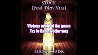 LUCID SHADE ☰ STUCK [Prod. Dirty Vans] ☰ LYRICS